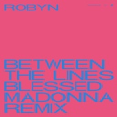Robyn - Between The Lines [The Blessed Madonna Remix]
