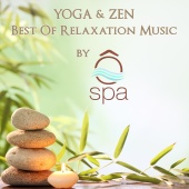 Ô'Spa - Yoga & Zen : Best Of Relaxation Music By Ô'SPA