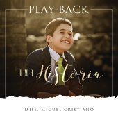 Missionário Miguel Cristiano - Uma História (Playback)