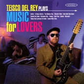 Teisco Del Rey - Teisco Del Rey Plays Music For Lovers