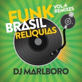 DJ Marlboro - Funk Brasil Relíquias [Vol. 4 / DJ Marlboro Remixes]