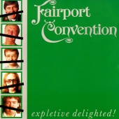 Fairport Convention - Expletive Delighted!