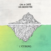 On a créé un monstre - L'iceberg [Standard Edition]