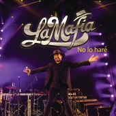 La Mafia - No Lo Haré [En Vivo]