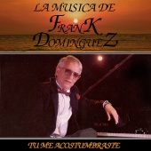 Frank Dominguez - Tu Me Acostumbraste: La Musica De Frank Dominguez