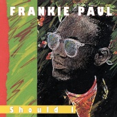 Frankie Paul - Should I