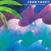 John Fahey - Rain Forests, Oceans, & Other Themes