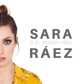 Sara Ráez - Si El Mundo Mira