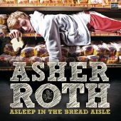 Asher Roth - Asleep In The Bread Aisle [Expanded Edition]