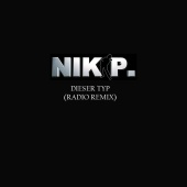 Nik P. - Dieser Typ (Radio Remix)