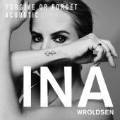 Ina Wroldsen - Forgive or Forget (Acoustic)
