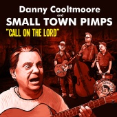 Danny Cooltmoore & Small Town Pimps - Call on the Lord