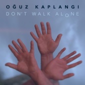 Oğuz Kaplangı - Don't Walk Alone