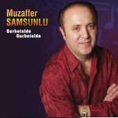 Muzaffer Samsunlu - Gurbet Elde Gurbet Elde