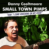 Danny Cooltmoore & Small Town Pimps - Don´t Come Knocking on My Door