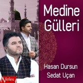 Sedat Uçan  &  Hasan Dursun - Medine Gülleri
