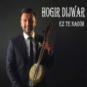 Hoğir Dıjwar - Ez Te Nadim