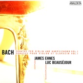James Ehnes & Luc Beauséjour - Bach: Sonatas For Violin And Harpsichord, Vol.1