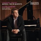 Alain Lefèvre & David Lefèvre - Chausson ? Concert; Mathieu ? Trio & Quintette
