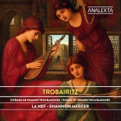 La Nef - Trobairitz: Poems of Women Troubadours