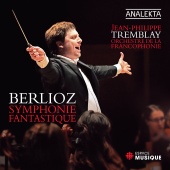 Orchestre de la Francophonie & Jean-Philippe Tremblay - Berlioz: Symphonie fantastique
