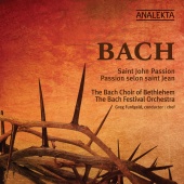 The Bach Choir Of Bethlehem - Bach: St. John Passion