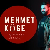 Mehmet Köse - Gelmeyi İsteme