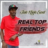 Jah High Sent - Real Top Friends