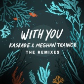 Kaskade - With You - The Remixes