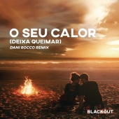 Blackout - O Seu Calor (Deixa Queimar) [Dani Rocco Remix] (Extended Mix)