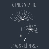 Afi Ares - Bi' Varsın Bi' Yoksun (feat. Da Froi)