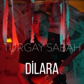 Turgay Sabah - Dilara