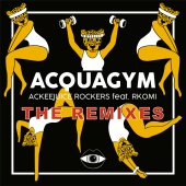 Ackeejuice Rockers - Acquagym (The Remixes)
