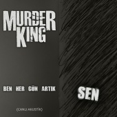 Murder King - Ben Her Gün Artık Sen (Canlı Akustik)