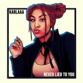 Karlaaa - Never Lied to You
