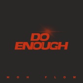 Moh Flow - Do Enough