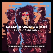 KAREN HARDING - I Don't Need Love (Mark Knight & Michael Gray Remix)