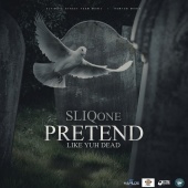 Sliq One - Pretend Like Yuh Dead