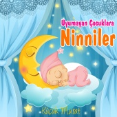 Küçük Murat - Uyumayan Çocuklara Ninniler