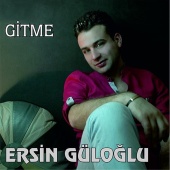 Ersin Güloğlu - Gitme