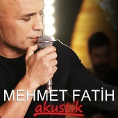 Mehmet Fatih - Mehmet Fatih Akustik