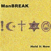 Manbreak - Hold It Now