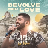 João Gabriel - Devolve Meu Love [Ao Vivo No Rio De Janeiro / 2019]