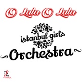 Istanbul Girls Orchestra - O Lala O Lala