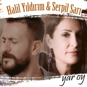 Halil Yıldırım - Yar Oy (feat. Serpil Sarı)