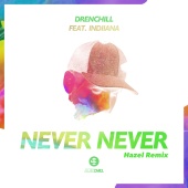 Drenchill - Never Never (Hazel Remix)