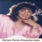 Nurcan Nurses - Muhabbete Geldim