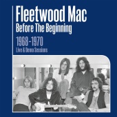 Fleetwood Mac - Before the Beginning - 1968-1970 Rare Live & Demo Sessions (Remastered)