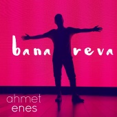 Ahmet Enes - Bana Reva