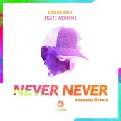 Drenchill - Never Never (cocomo Remix)